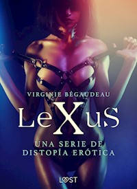 LeXuS - una serie de distopía erótica - Virginie Bégaudeau - E-Book