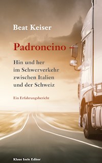 Padroncino - Hin und her im Schwerverkehr zwischen Italien und der Schweiz - Beat Keiser - E-Book