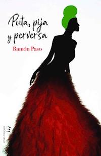 Puta, pija y perversa - Ramón Paso - E-Book