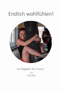Endlich wohlfühlen! - Anja Metz - E-Book