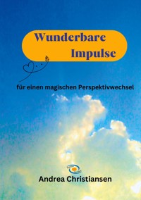 Wunderbare Impulse - Andrea Christiansen - E-Book