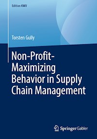 Non-Profit-Maximizing Behavior in Supply Chain Management - Torsten Gully - E-Book
