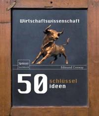 50 Schlüsselideen Wirtschaftswissenschaft - Edmund Conway - E-Book