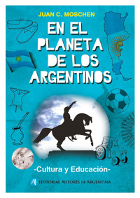 En el planeta de los argentinos - Juan C. Moschen - E-Book