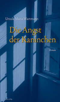 Die Angst der Kaninchen - Ursula Maria Wartmann - E-Book