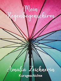 Mein Regenbogenschirm - Amalia Zeichnerin - E-Book