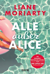 Alle außer Alice - Liane Moriarty - E-Book