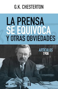 La prensa se equivoca y otras obviedades - G.K. Chesterton - E-Book