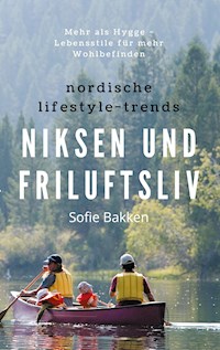 Nordische Lifestyle-Trends: Niksen und Friluftsliv - Sofie Bakken - E-Book
