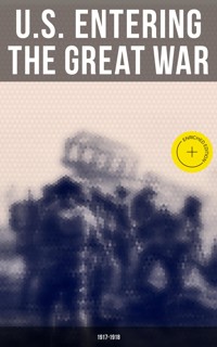 U.S. Entering The Great War: 1917-1918 - Eric B. Setzekorn - E-Book