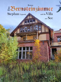 Das Bernsteinzimmer und die Villa am See - Stephan Lipinski - E-Book