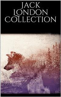 Jack London Collection - Jack London - E-Book