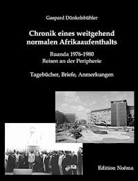 Chronik eines weitgehend normalen Afrikaaufenthalts - Gaspard Dünkelsbühler - E-Book