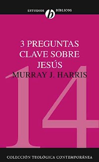 Tres preguntas clave sobre Jesús - Murray J. Harris - E-Book