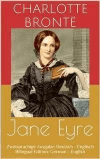 Jane Eyre (Zweisprachige Ausgabe: Deutsch - Englisch / Bilingual Edition: German - English) - Charlotte Brontë - E-Book