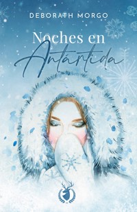 Noches en Antártida - Deborath Morgo - E-Book