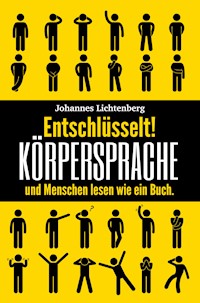 Entschlüsselt! Körpersprache & Menschen lesen wie ein Buch - Johannes Lichtenberg - E-Book