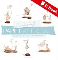 Zauberhafte Papier-Werkstatt - Isabelle Guiot-Hullot - E-Book
