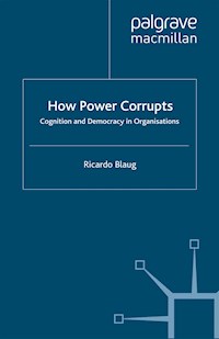 How Power Corrupts - R. Blaug - E-Book