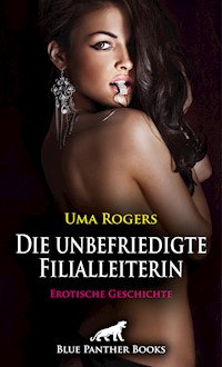 Die unbefriedigte Filialleiterin | Erotische Geschichte - Uma Rogers - E-Book