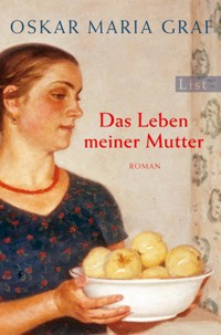 Das Leben meiner Mutter - Oskar Maria Graf - E-Book