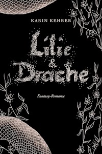 Lilie und Drache - Karin Kehrer - E-Book