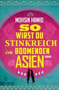 So wirst du stinkreich im boomenden Asien - Mohsin Hamid - E-Book