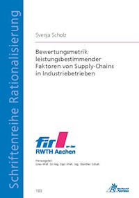 Bewertungsmetrik leistungsbestimmender Faktoren von Supply-Chains in Industriebetrieben - Svenja Scholz - E-Book
