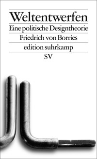 Weltentwerfen - Friedrich von Borries - E-Book