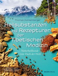 Heilsubstanzen und Rezepturen der Tibetischen Medizin - Thomas Dunkenberger - E-Book