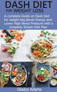 Dash Diet for Weight Loss - Gladys Adams - E-Book