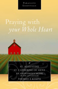 Praying with Your Whole Heart - Saint Augustine - E-Book