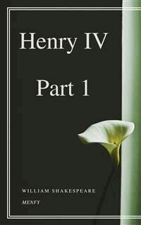 Henry IV, Part 1 - William Shakespeare - E-Book