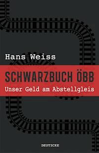 Schwarzbuch ÖBB - Hans Weiss - E-Book