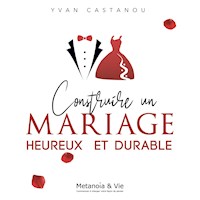 Construire un mariage heureux et durable - Yvan Castanou - Hörbuch