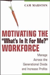 Motivating the "What's In It For Me?" Workforce - Cam Marston - E-Book