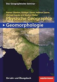 Physische Geographie - Geomorphologie - Rainer Glawion - E-Book