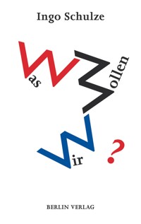 Was wollen wir? - Ingo Schulze - E-Book