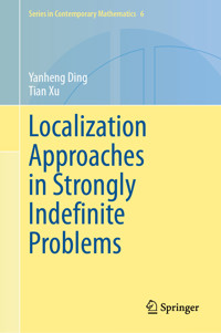 Localization Approaches in Strongly Indefinite Problems - Yanheng Ding - E-Book