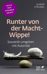 Runter von der Macht-Wippe! (Fachratgeber Klett-Cotta, Bd.) - Ulrike Strubel - E-Book