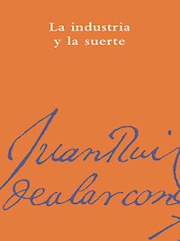La industria y la suerte - Juan Ruiz de Alarcón - E-Book