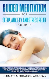 Guided Meditation for Sleep, Anxiety and Stress Relief Bundle - Ultimate Meditation Academy - E-Book