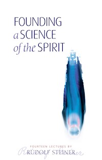 Founding a Science of the Spirit - Rudolf Steiner - E-Book