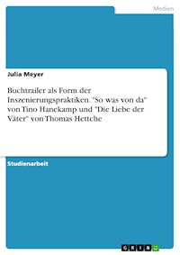 Buchtrailer als Form der Inszenierungspraktiken. "So was von da" von Tino Hanekamp und "Die Liebe der Väter" von Thomas Hettche - Julia Meyer - E-Book