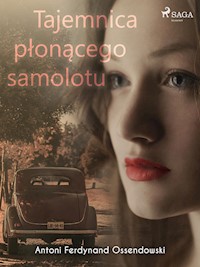 Tajemnica płonącego samolotu - Antoni Ossendowski - E-Book