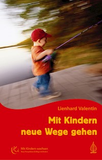 Mit Kindern neue Wege gehen - Lienhard Valentin - E-Book
