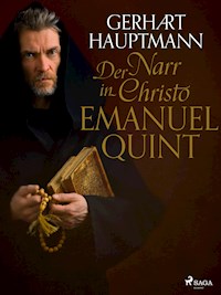 Der Narr in Christo Emanuel Quint - Gerhart Hauptmann - E-Book