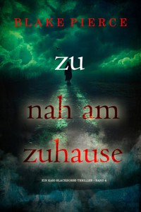 Zu nah am Zuhause (Ein Kari-Blackhorse-Thriller – Band 4) - Blake Pierce - E-Book