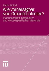 Wie vorhersagbar sind Grundschulnoten? - Katrin Lintorf - E-Book