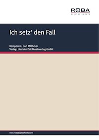 Ich setz' den Fall - Carl Millöcker - E-Book